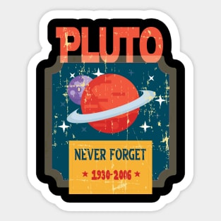 Funny Pluto Never Forget 1930-2006 - Never Forget Pluto Planet Funny Vintage Space Science Gift Sticker